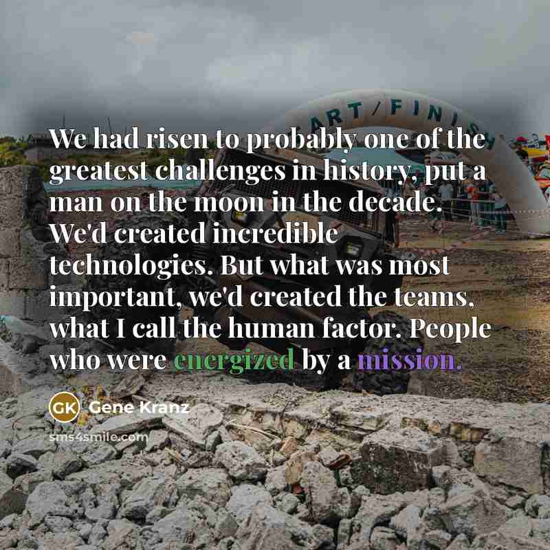 “We had risen to probably one of the greatest challenges…” quote by Gene Kranz