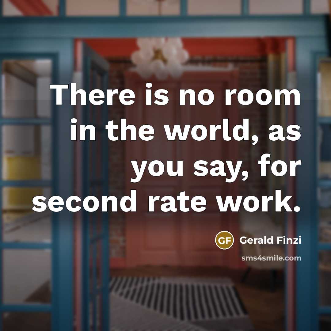 “There is no room in the world, as you say,…” quote by Gerald Finzi