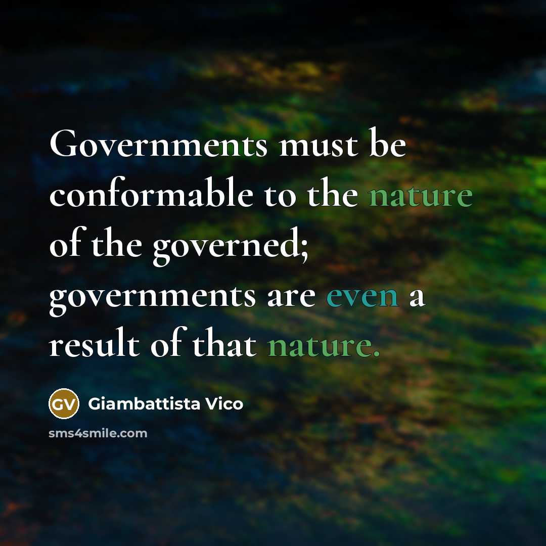 “Governments must be conformable to the nature of the governed;…” quote by Giambattista Vico