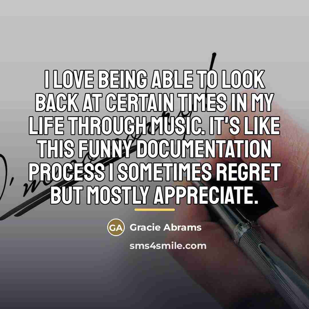 “I love being able to look back at certain times…” quote by Gracie Abrams