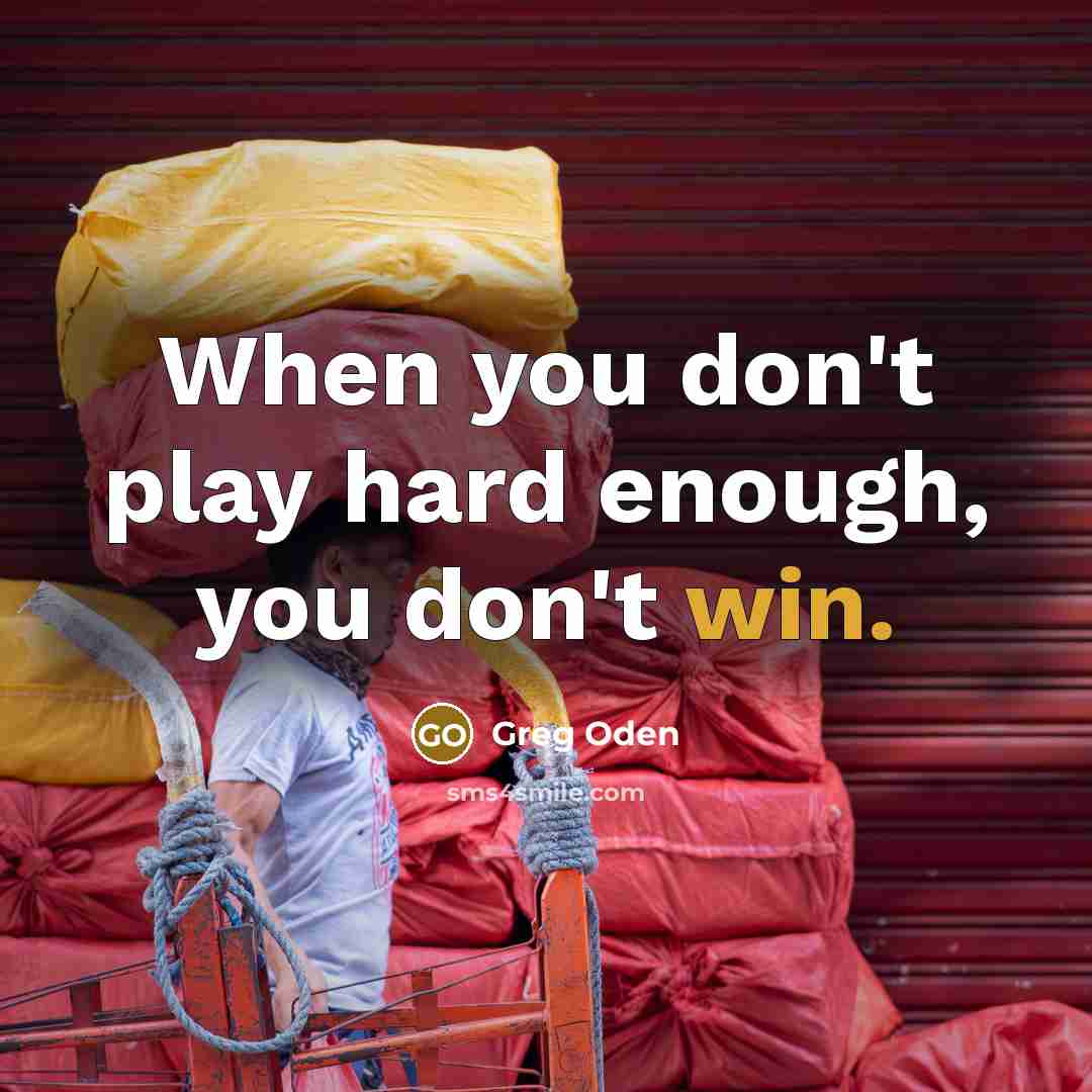 “When you don't play hard enough, you don't win.…” quote by Greg Oden