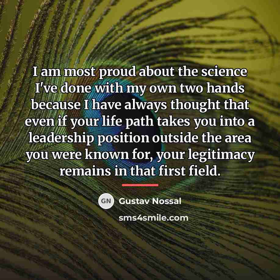 “I am most proud about the science I've done with…” quote by Gustav Nossal
