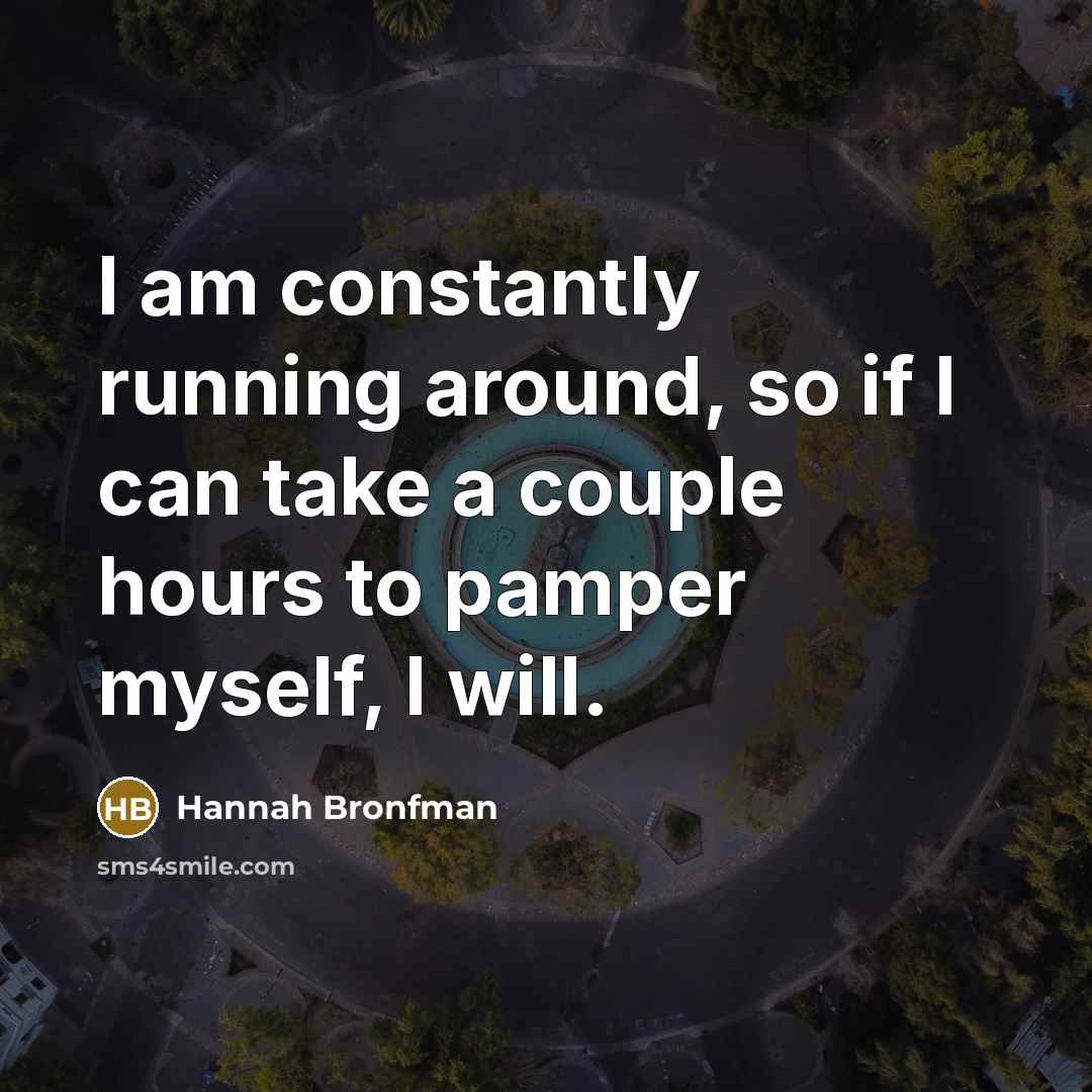 “I am constantly running around, so if I can take…” quote by Hannah Bronfman