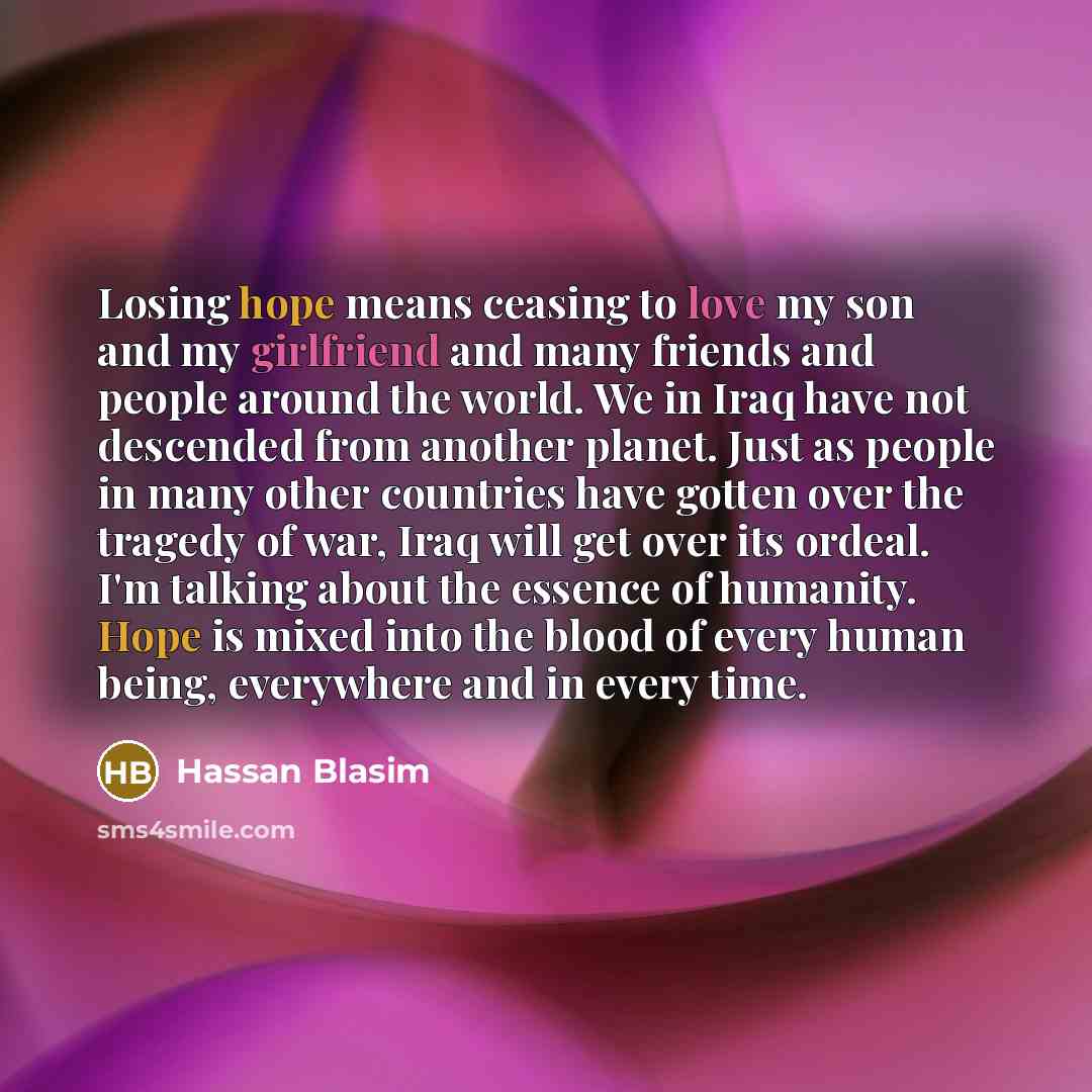 “Losing hope means ceasing to love my son and my…” quote by Hassan Blasim