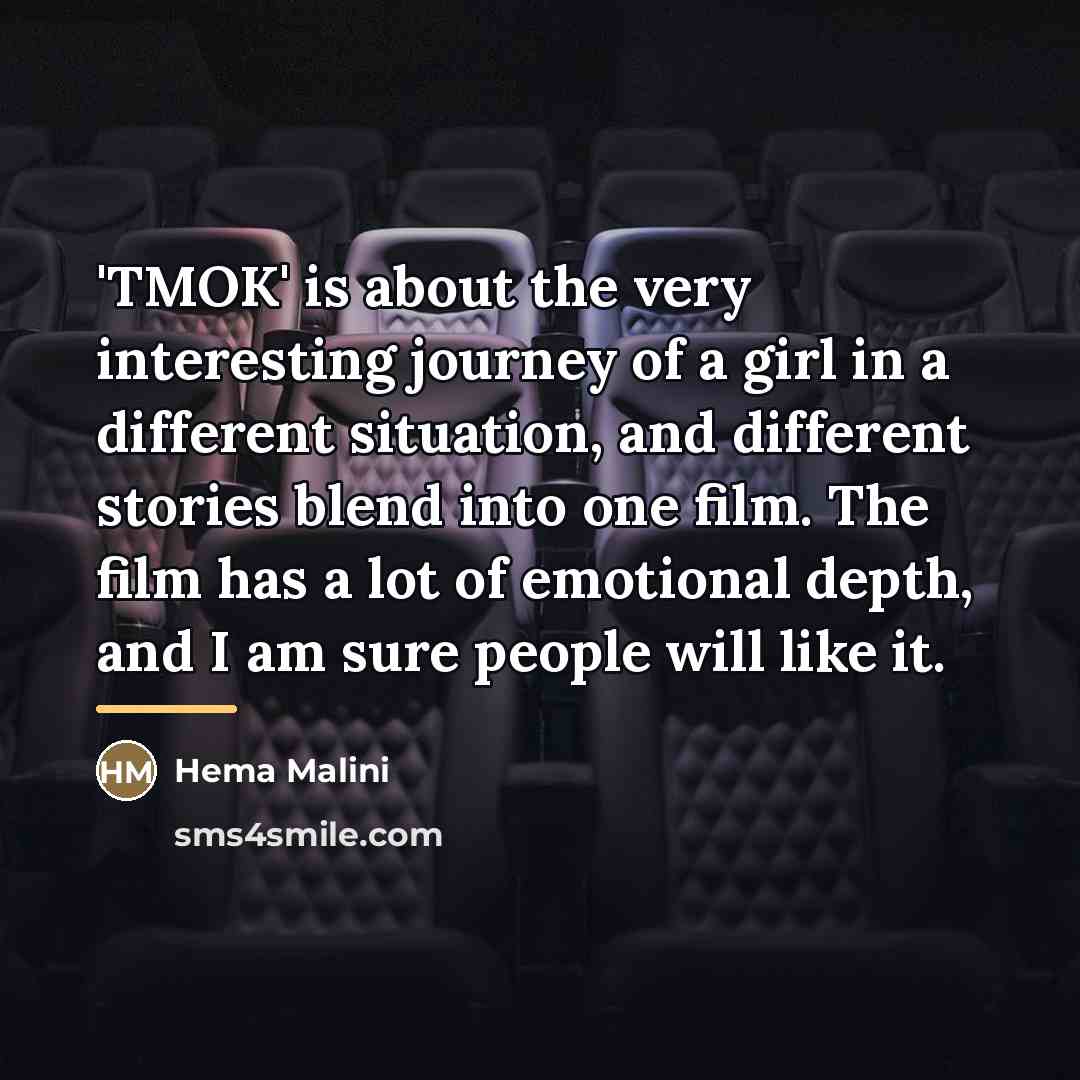 “'TMOK' is about the very interesting journey of a girl…” quote by Hema Malini