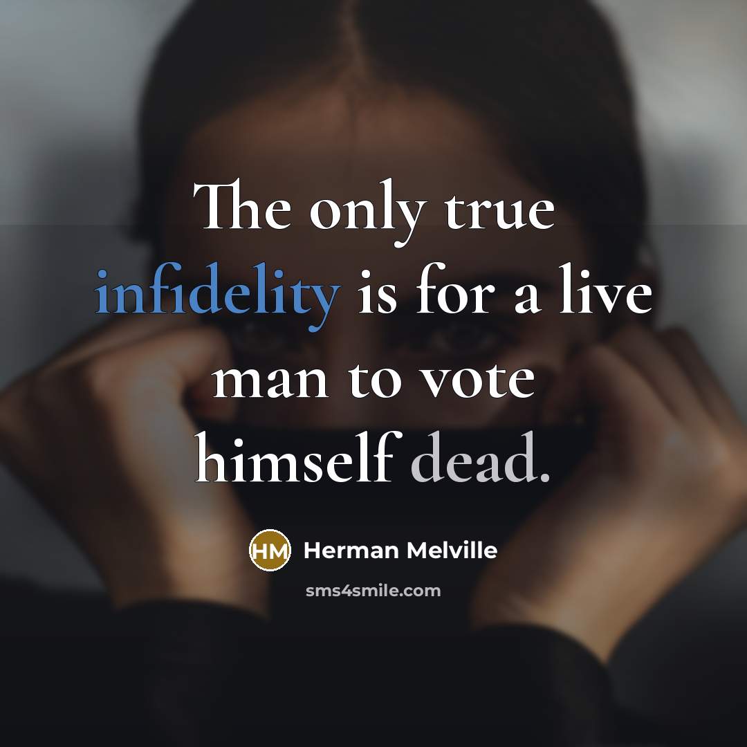 “The only true infidelity is for a live man to…” quote by Herman Melville