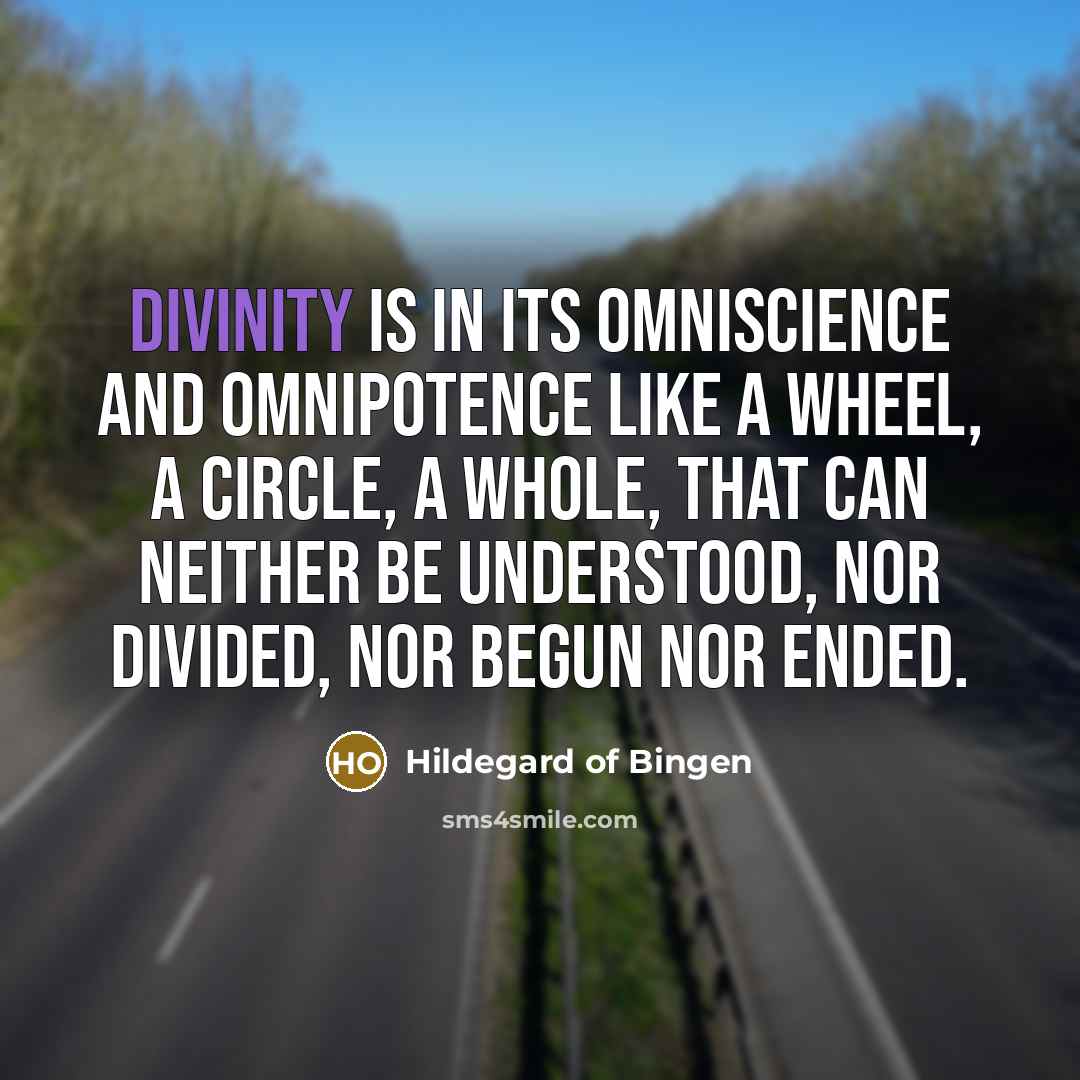 “Divinity is in its omniscience and omnipotence like a wheel,…” quote by Hildegard of Bingen