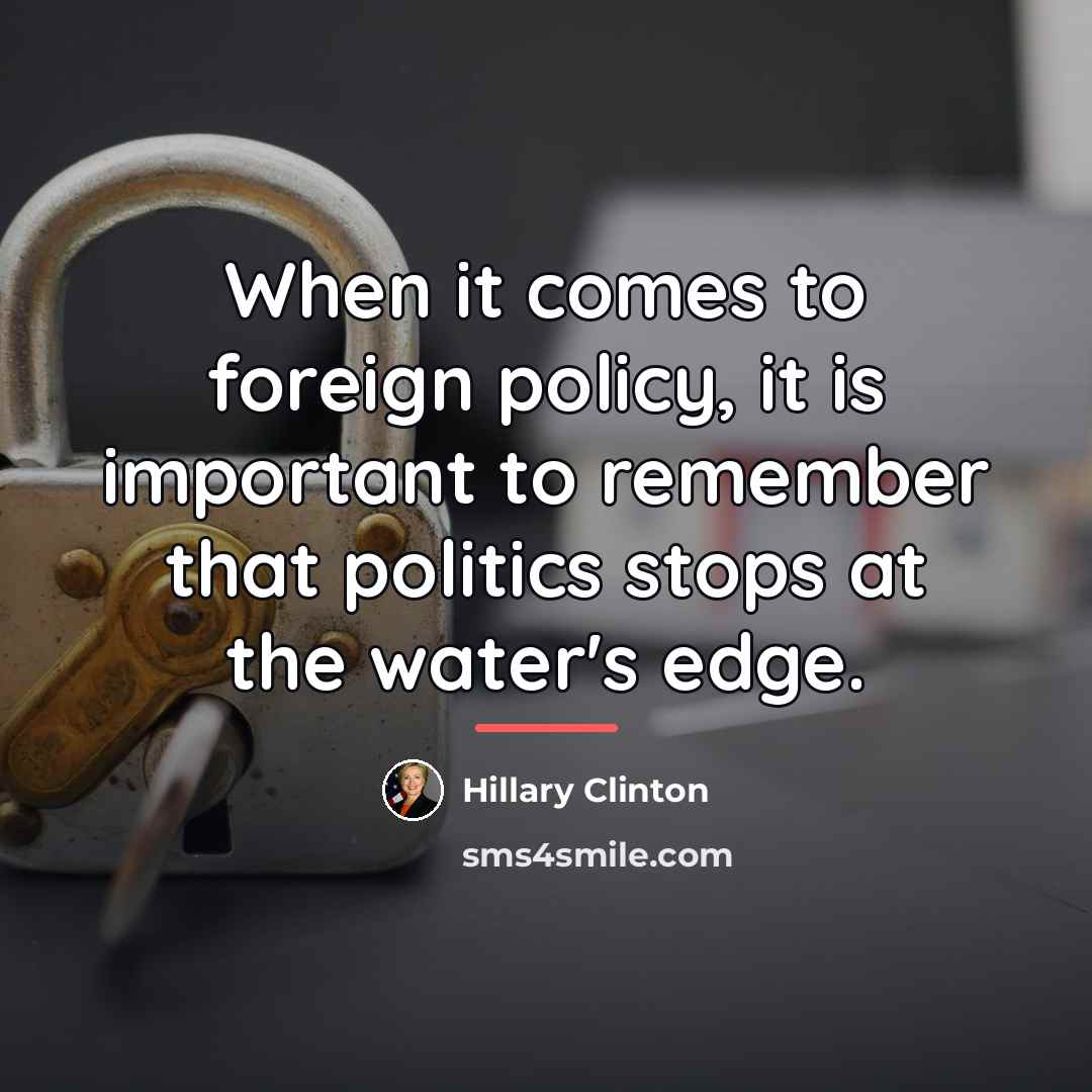“When it comes to foreign policy, it is important to…” quote by Hillary Clinton