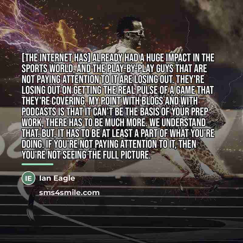 “[The internet has] already had a huge impact in the…” quote by Ian Eagle