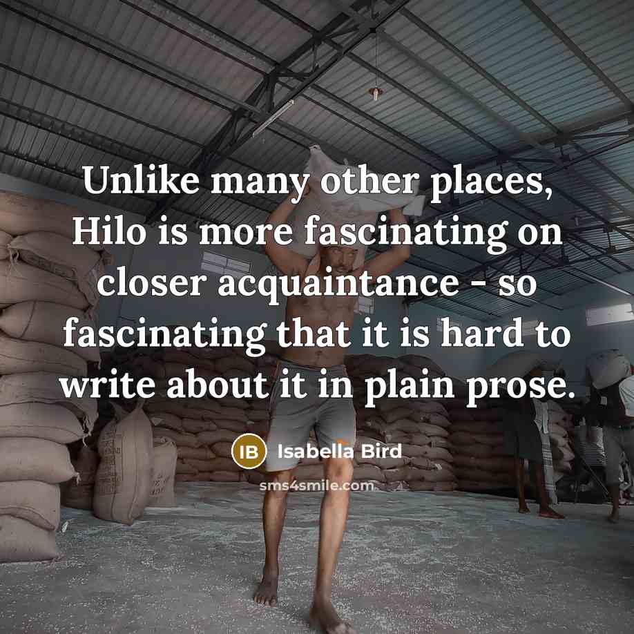 “Unlike many other places, Hilo is more fascinating on closer…” quote by Isabella Bird