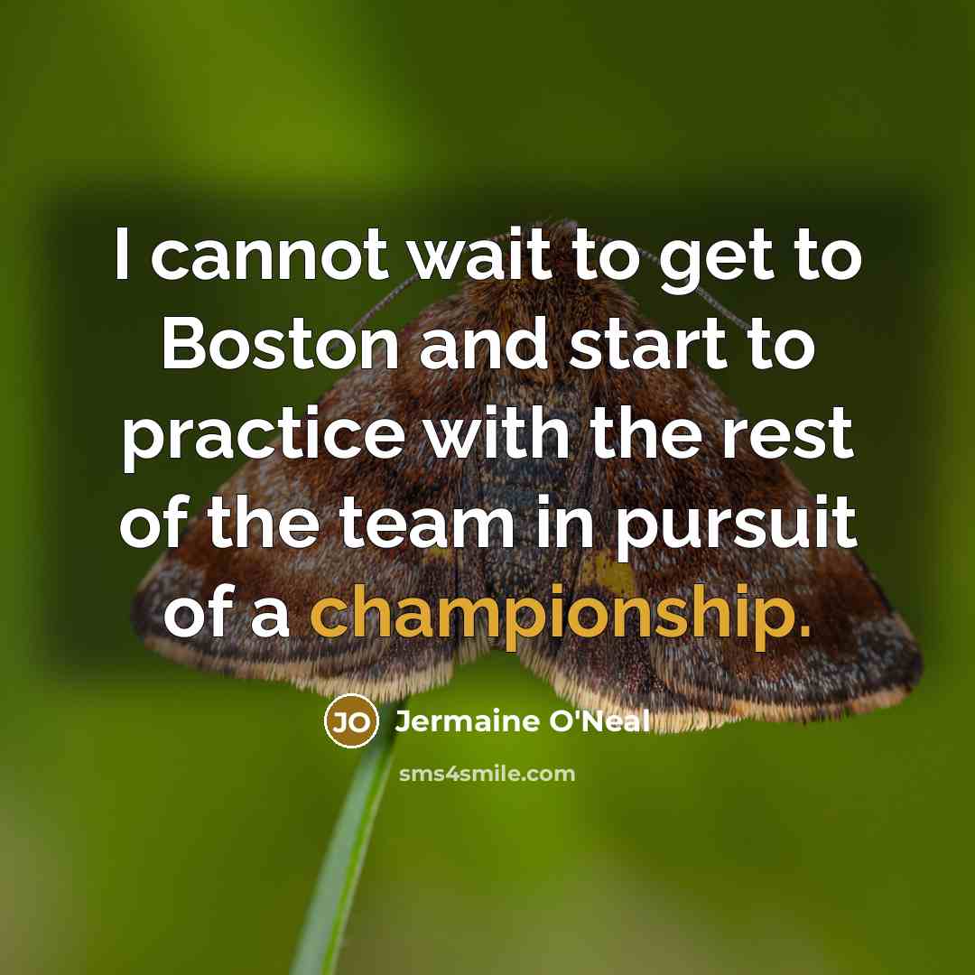 “I cannot wait to get to Boston and start to…” quote by Jermaine O'Neal