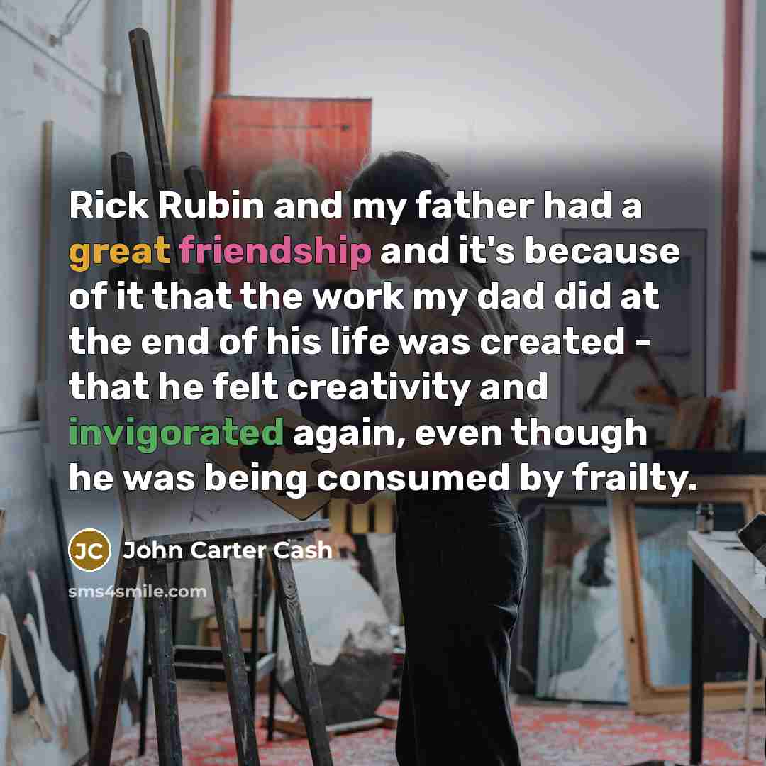 “Rick Rubin and my father had a great friendship and…” quote by John Carter Cash