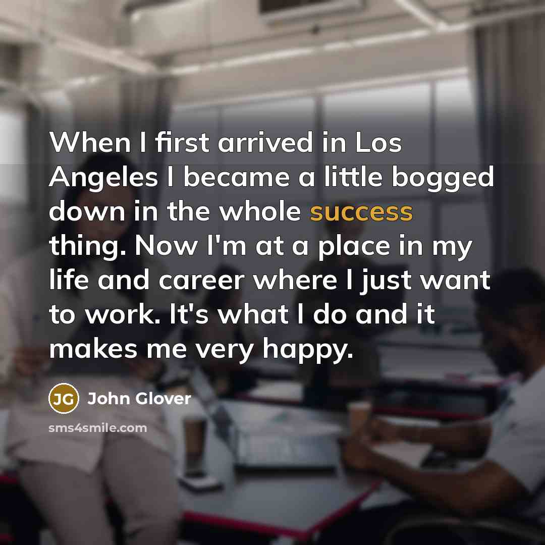 “When I first arrived in Los Angeles I became a…” quote by John Glover