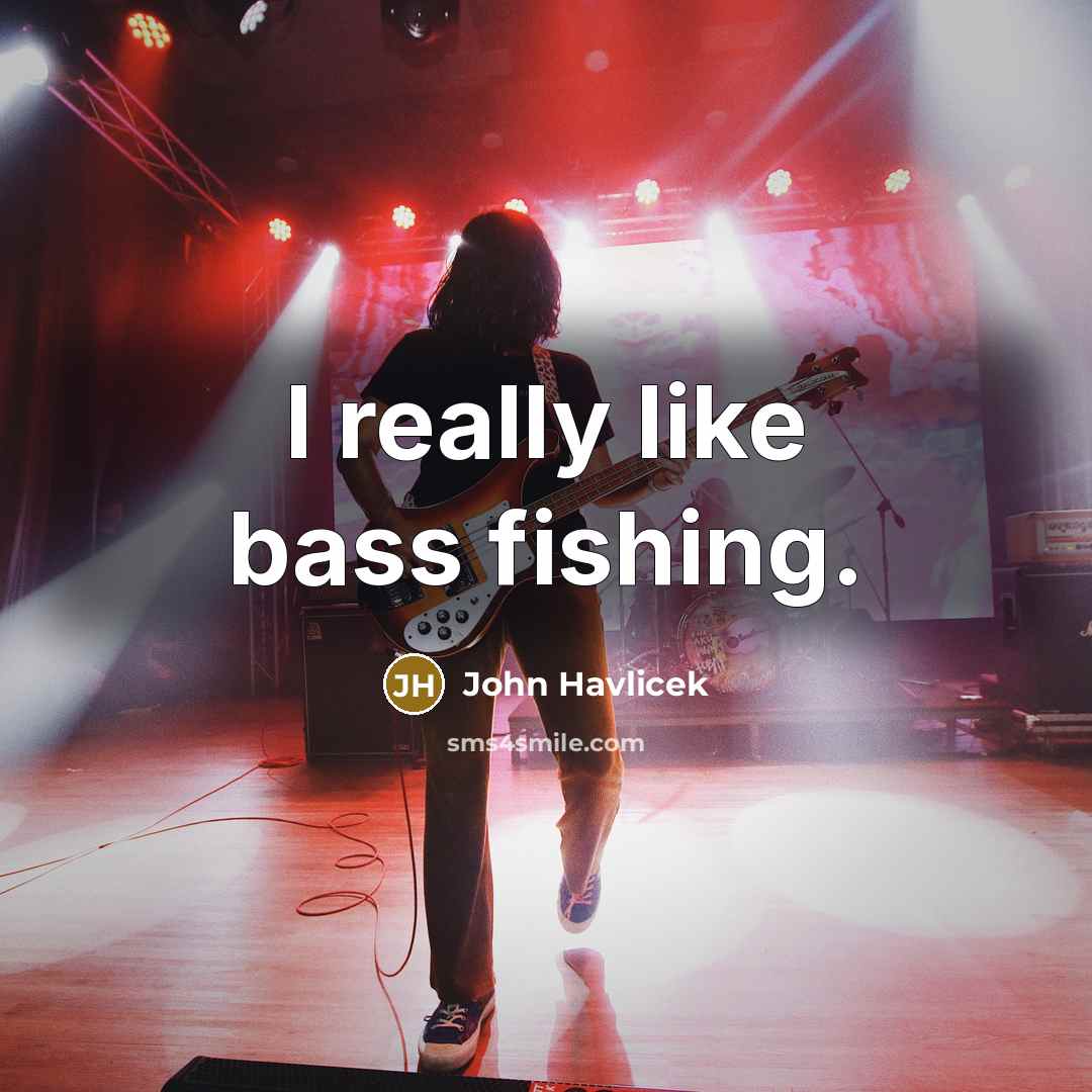 “I really like bass fishing.…” quote by John Havlicek