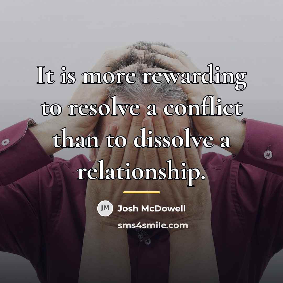 “It is more rewarding to resolve a conflict than to…” quote by Josh McDowell