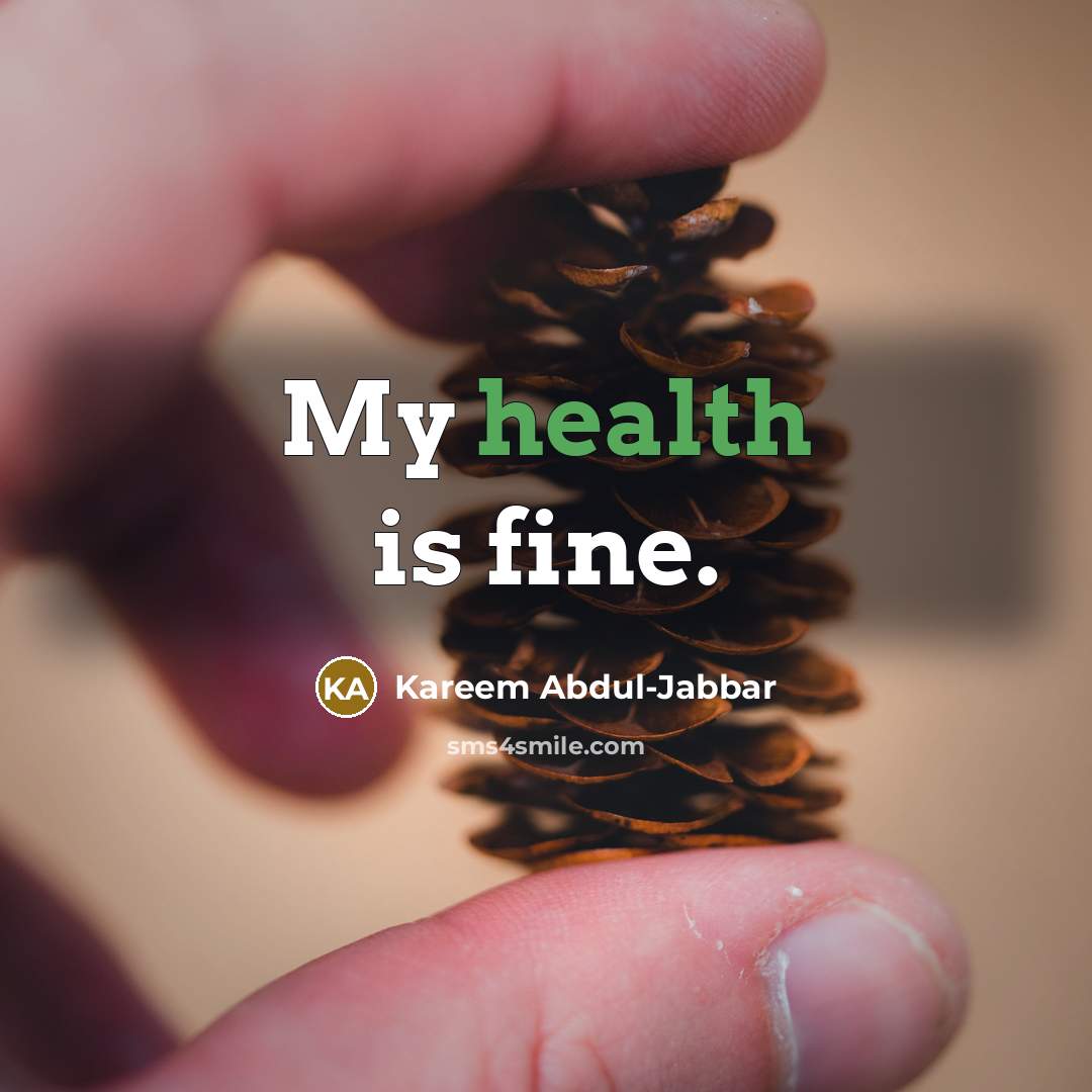“My health is fine.…” quote by Kareem Abdul-Jabbar