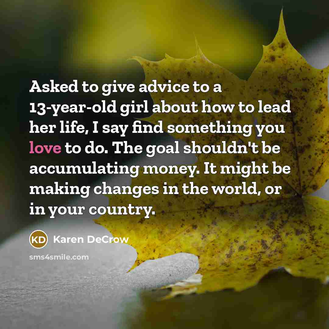 “Asked to give advice to a 13-year-old girl about how…” quote by Karen DeCrow