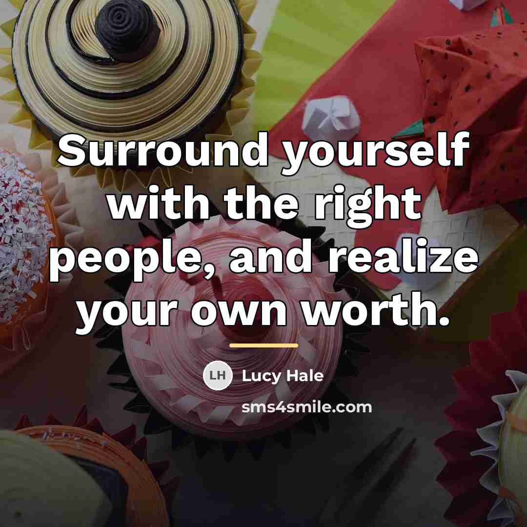 “Surround yourself with the right people, and realize your own…” quote by Lucy Hale