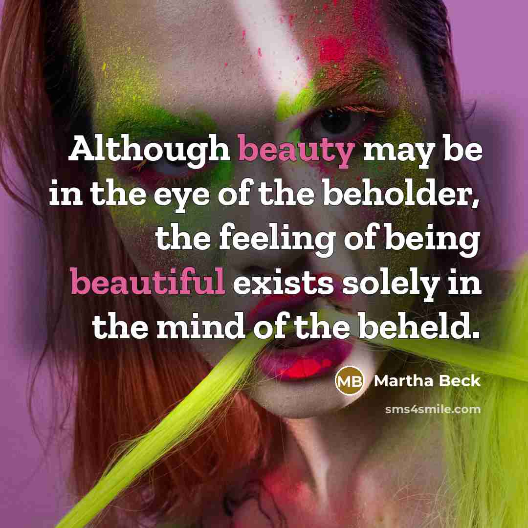 “Although beauty may be in the eye of the beholder,…” quote by Martha Beck