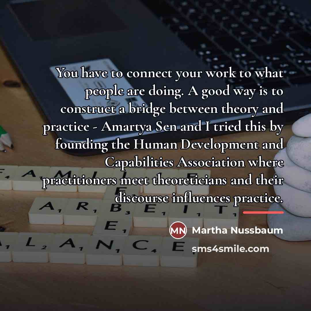 “You have to connect your work to what people are…” quote by Martha Nussbaum