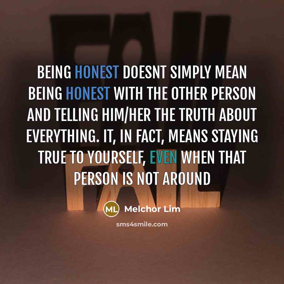 “Being honest doesnt simply mean being honest with the other…” quote by Melchor Lim