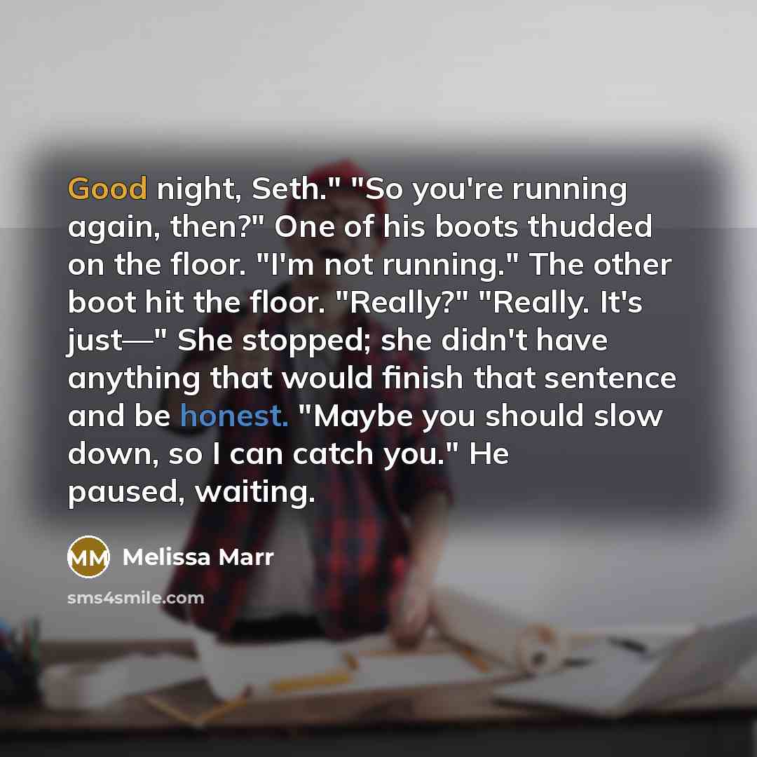“Good night, Seth." "So you're running again, then?" One of…” quote by Melissa Marr