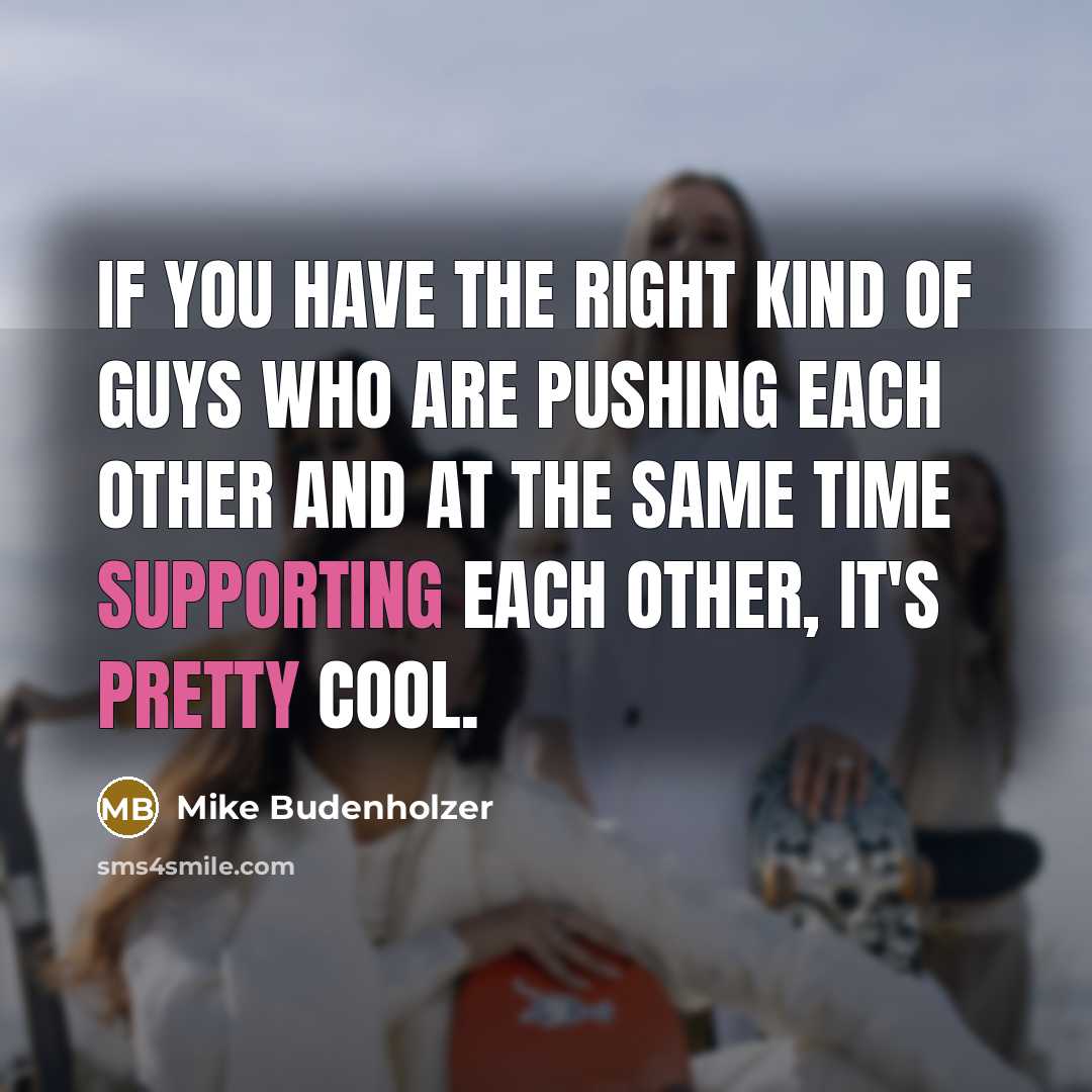 “If you have the right kind of guys who are…” quote by Mike Budenholzer