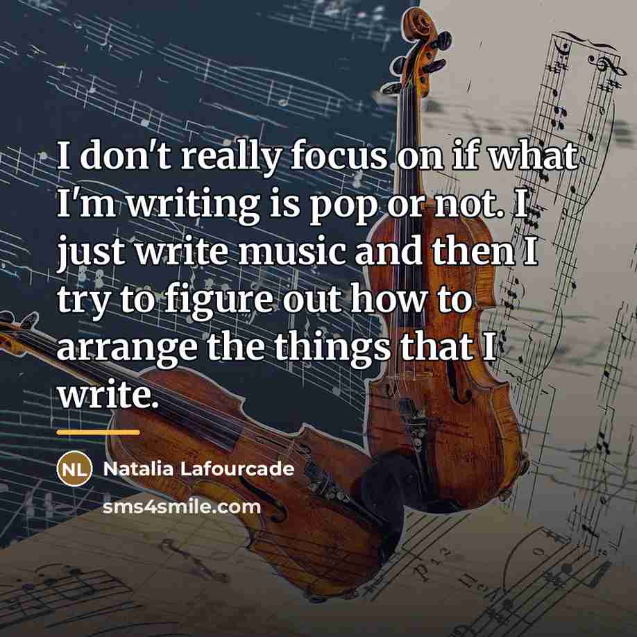 “I don't really focus on if what I'm writing is…” quote by Natalia Lafourcade