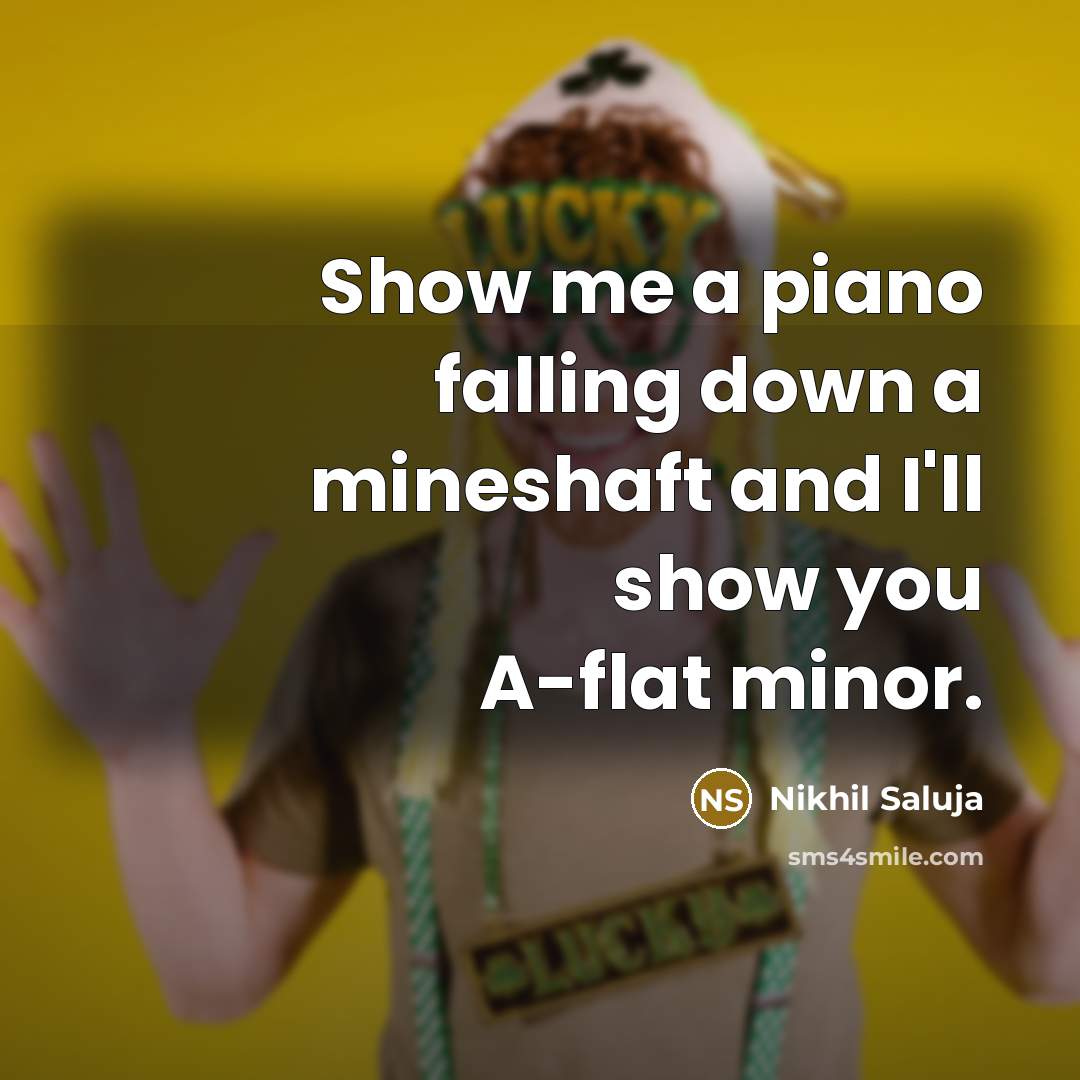 “Show me a piano falling down a mineshaft and I'll…” quote by Nikhil Saluja