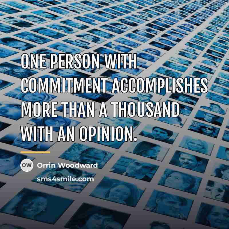 “One person with commitment accomplishes more than a thousand with…” quote by Orrin Woodward