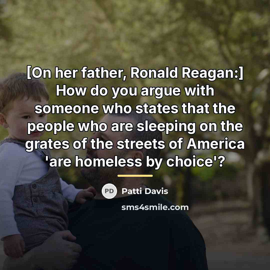 “[On her father, Ronald Reagan:] How do you argue with…” quote by Patti Davis