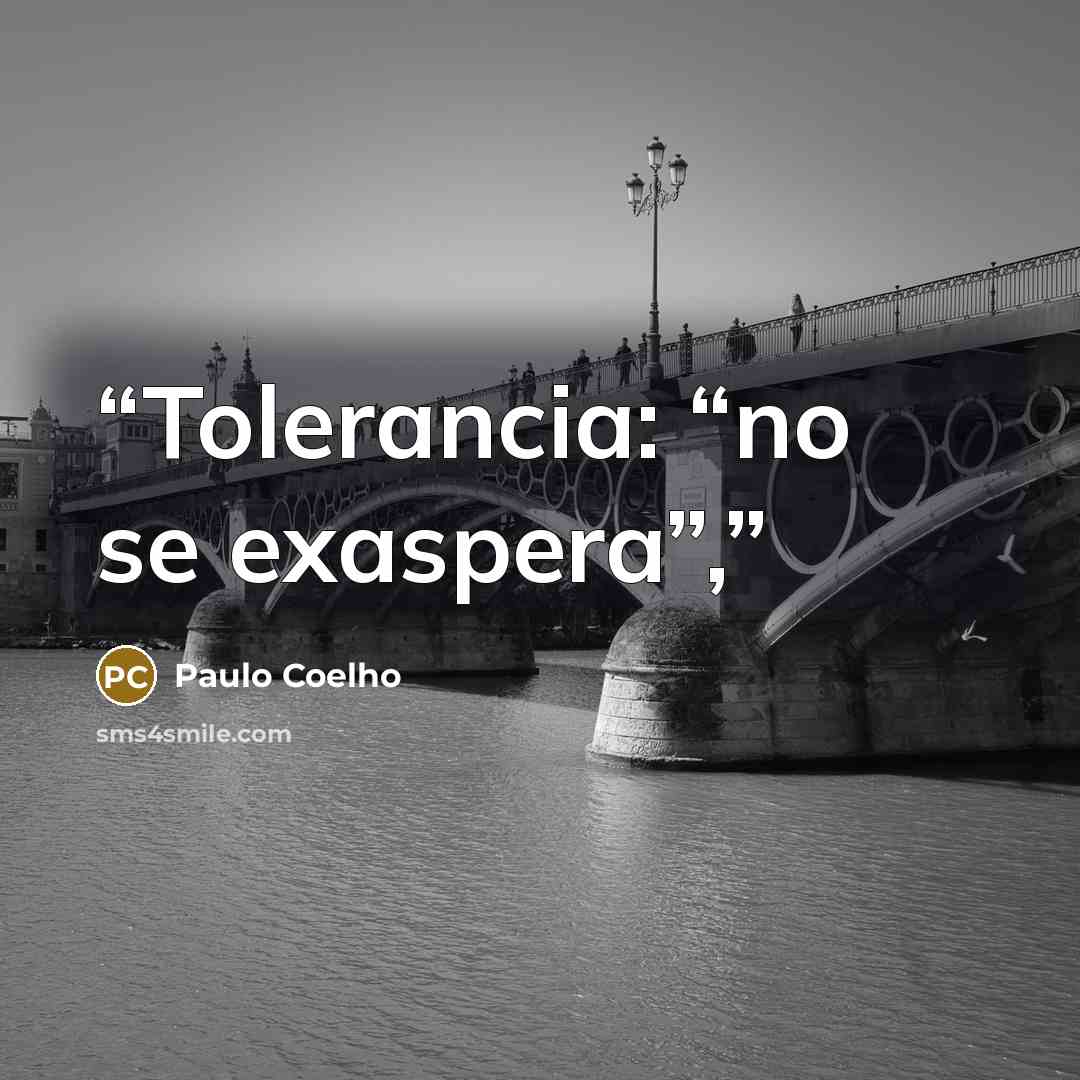 “Tolerancia: “no se exaspera”,” quote by Paulo Coelho