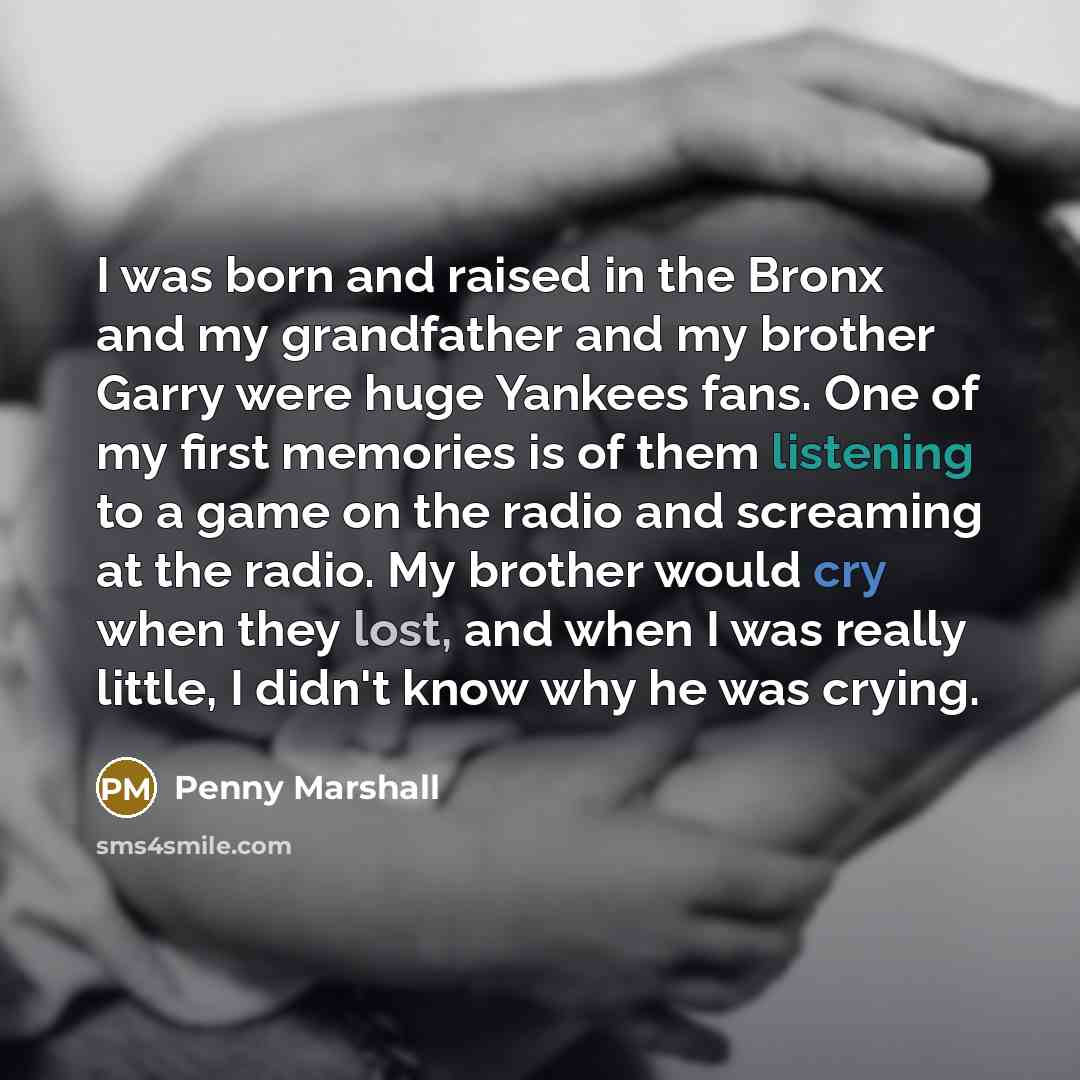 “I was born and raised in the Bronx and my…” quote by Penny Marshall