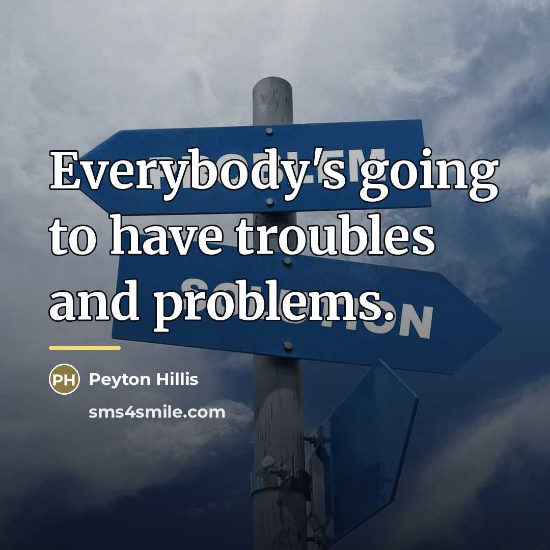 “Everybody's going to have troubles and problems.…” quote by Peyton Hillis