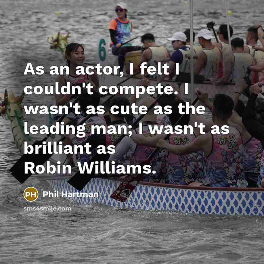“As an actor, I felt I couldn't compete. I wasn't…” quote by Phil Hartman