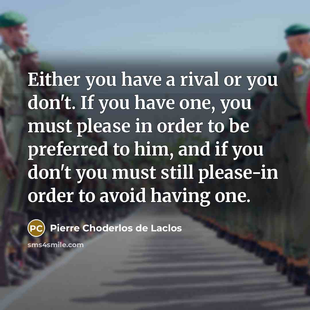 “Either you have a rival or you don't. If you…” quote by Pierre Choderlos de Laclos