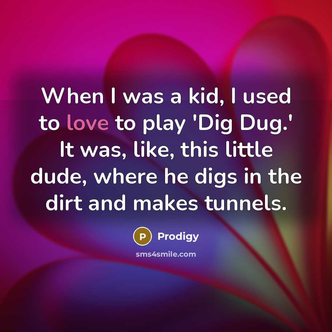“When I was a kid, I used to love to…” quote by Prodigy