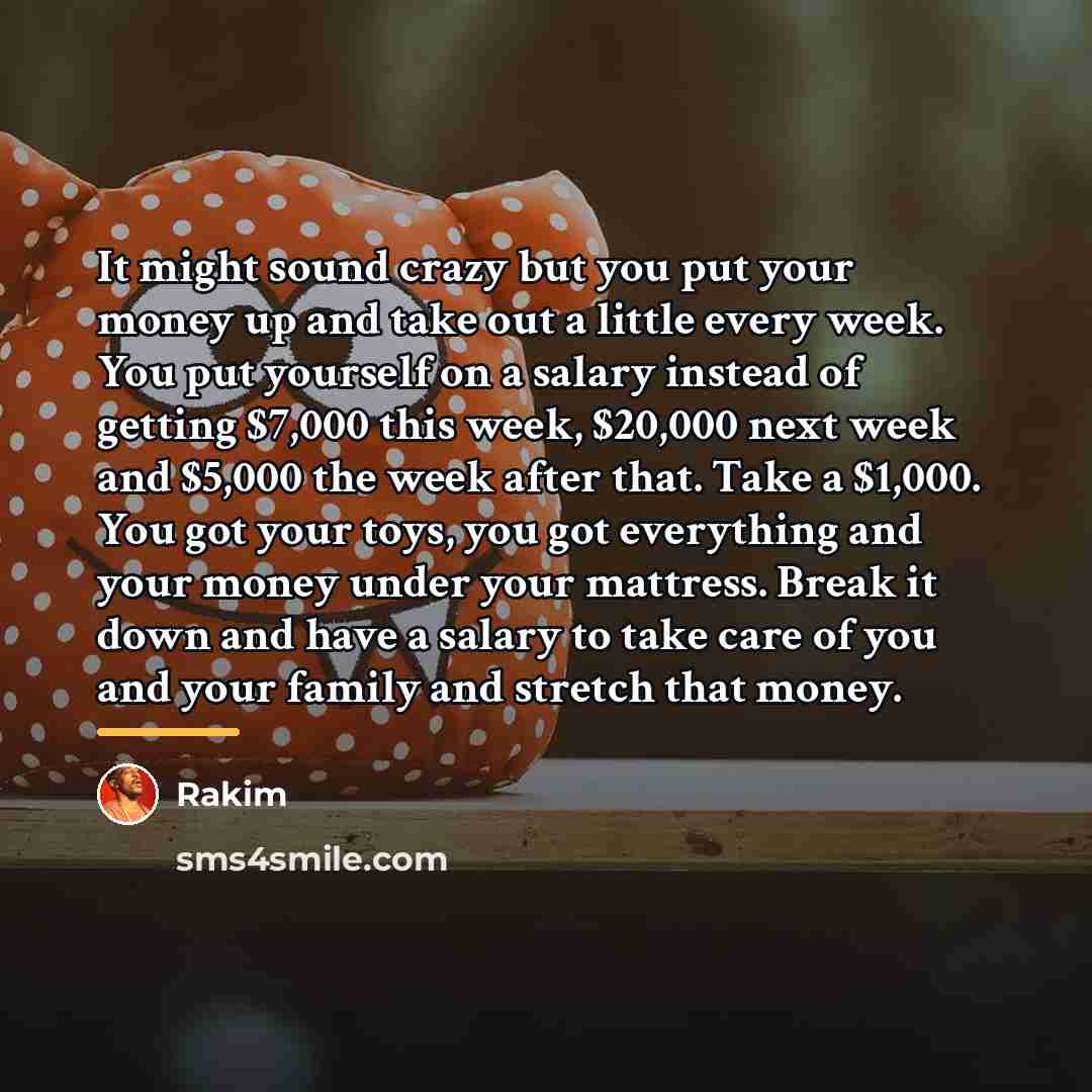 “It might sound crazy but you put your money up…” quote by Rakim
