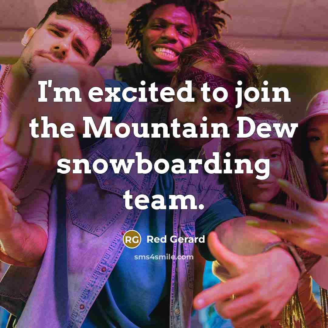 “I'm excited to join the Mountain Dew snowboarding team.…” quote by Red Gerard