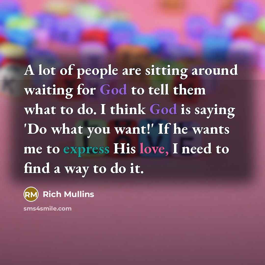 “A lot of people are sitting around waiting for God…” quote by Rich Mullins