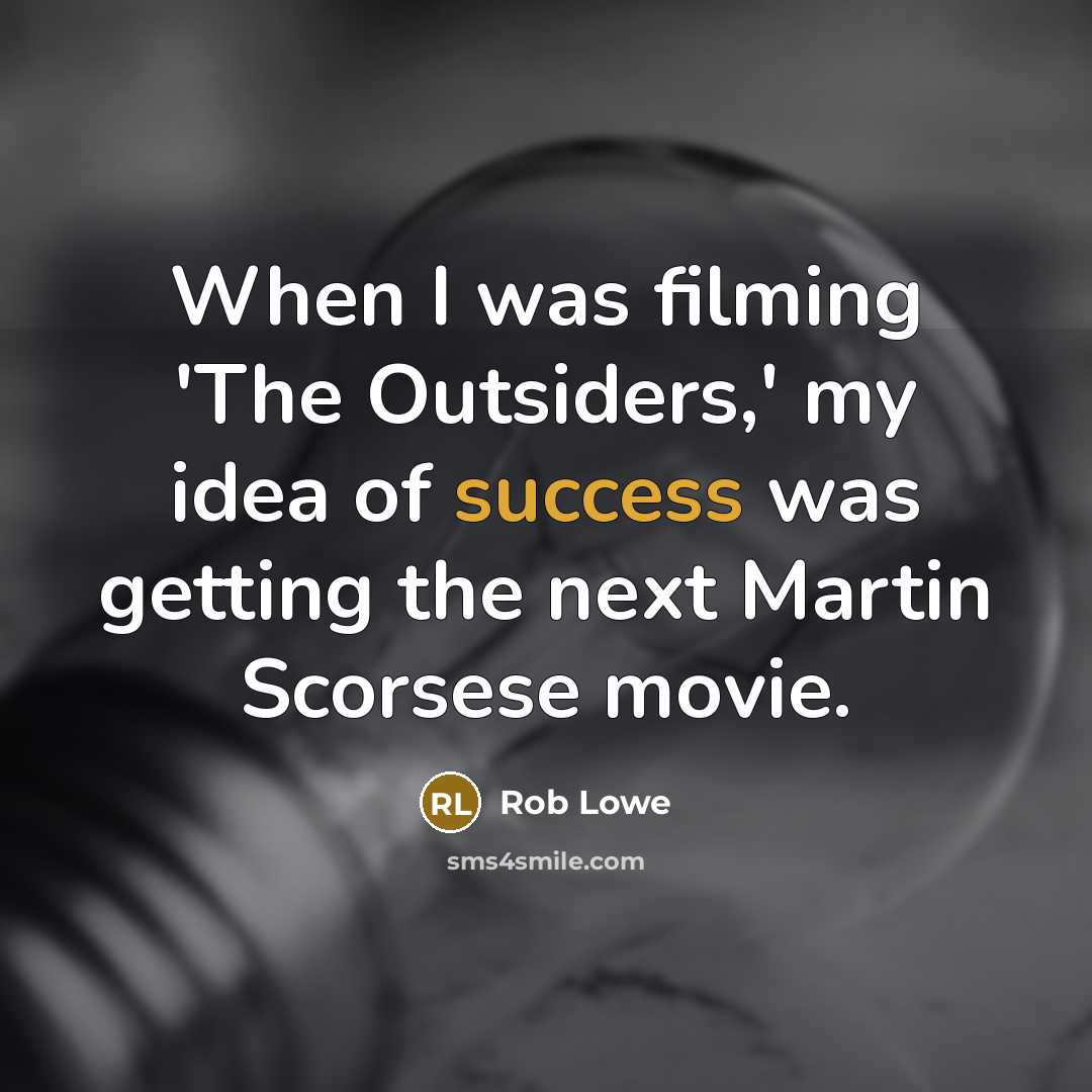 “When I was filming 'The Outsiders,' my idea of success…” quote by Rob Lowe