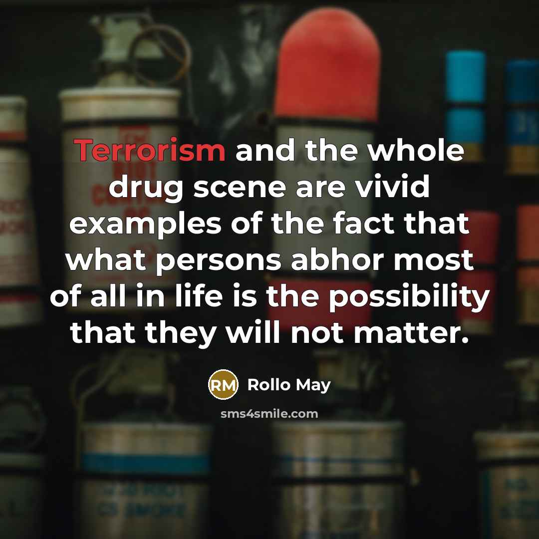 “Terrorism and the whole drug scene are vivid examples of…” quote by Rollo May