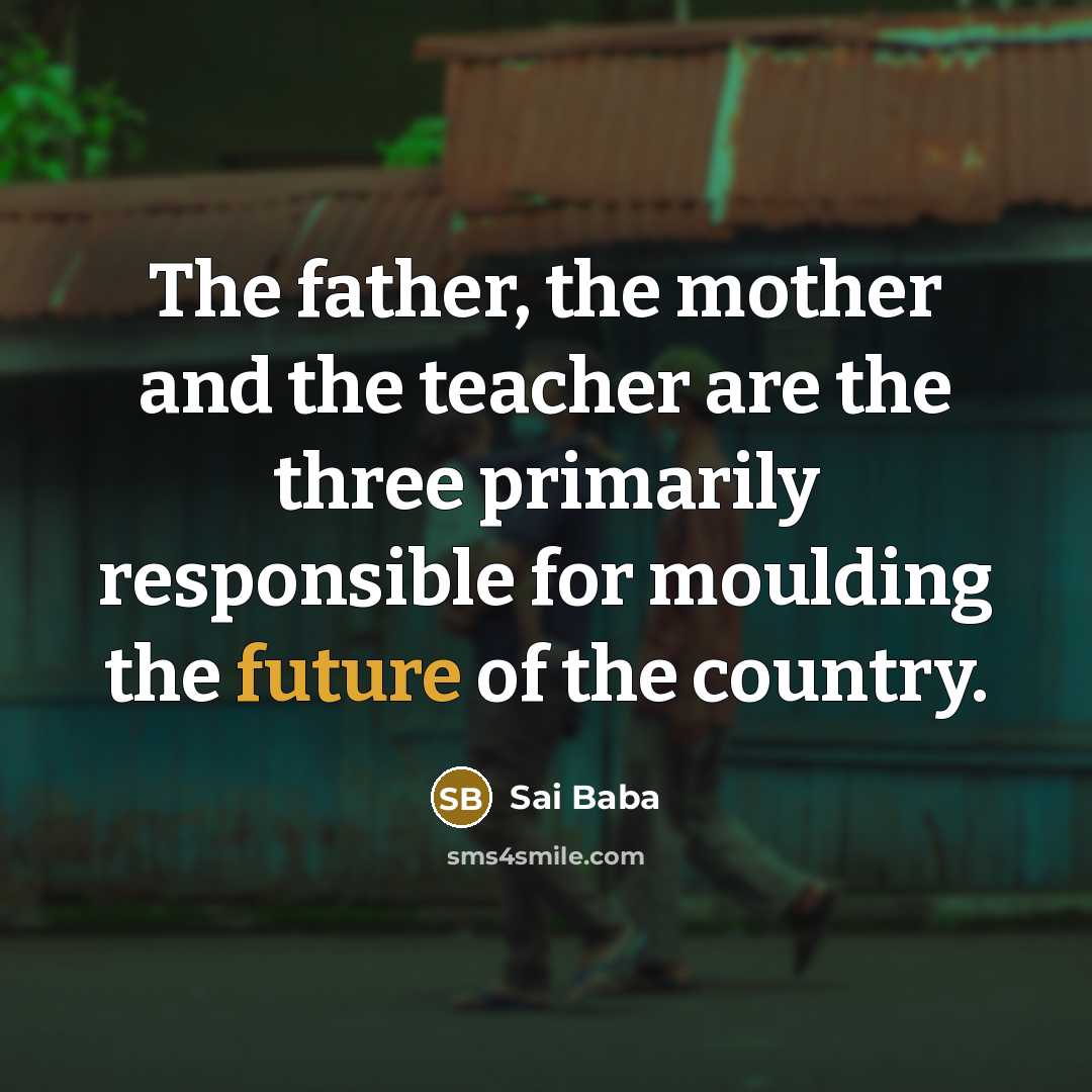 “The father, the mother and the teacher are the three…” quote by Sai Baba