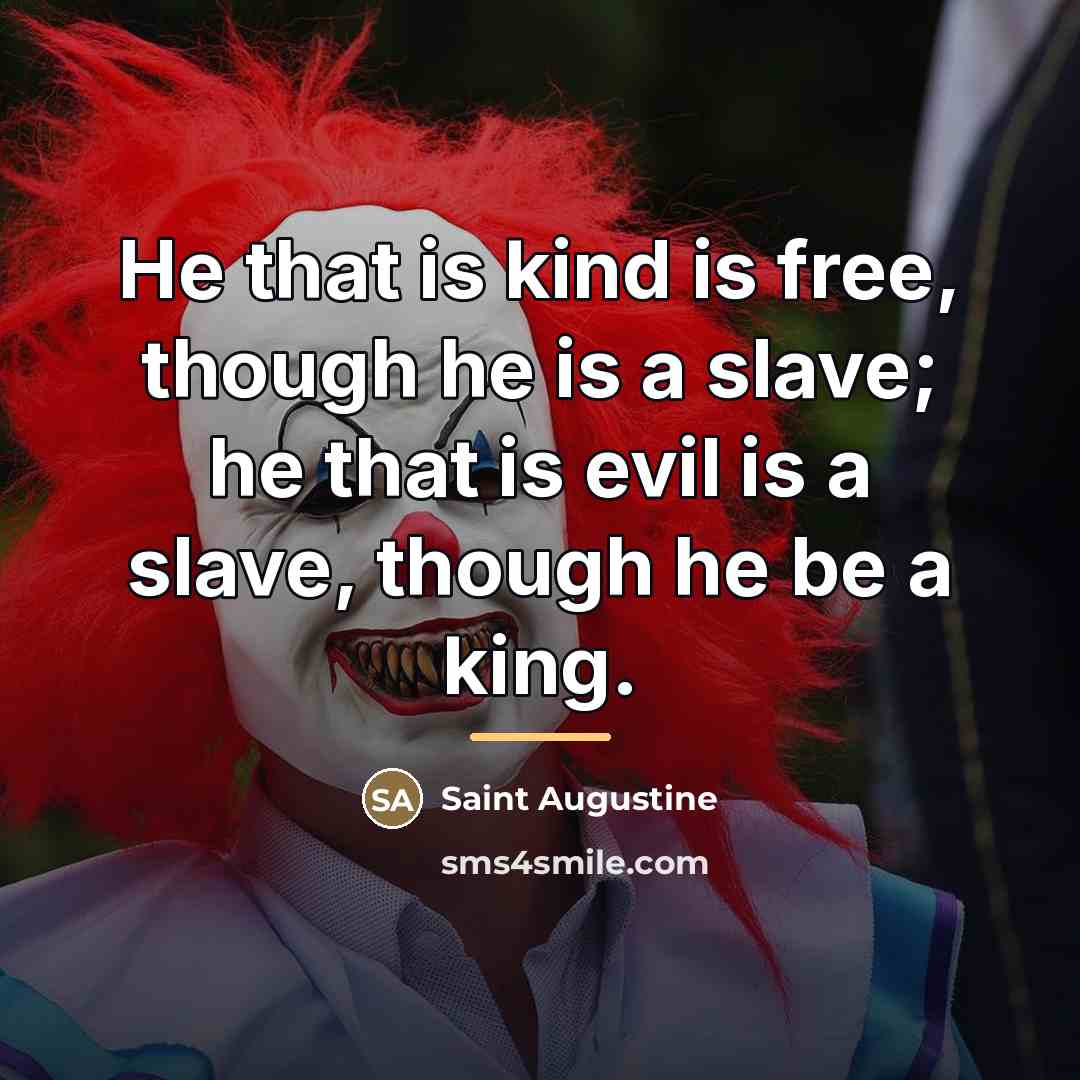 “He that is kind is free, though he is a…” quote by Saint Augustine