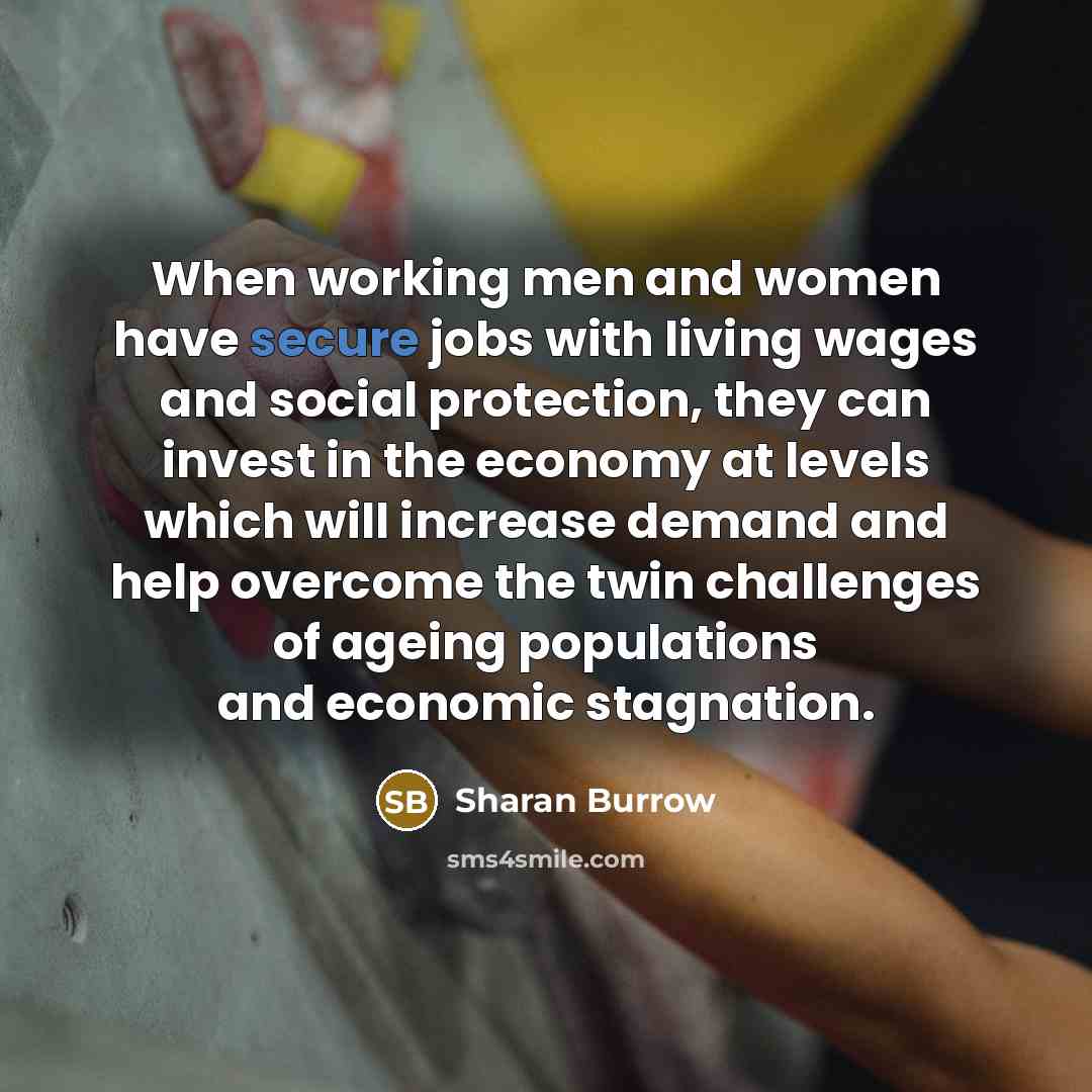 “When working men and women have secure jobs with living…” quote by Sharan Burrow
