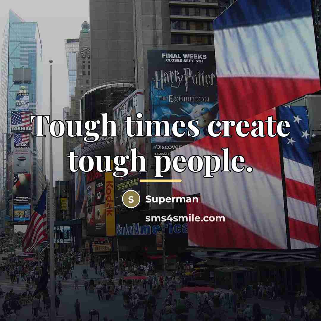“Tough times create tough people.…” quote by Superman