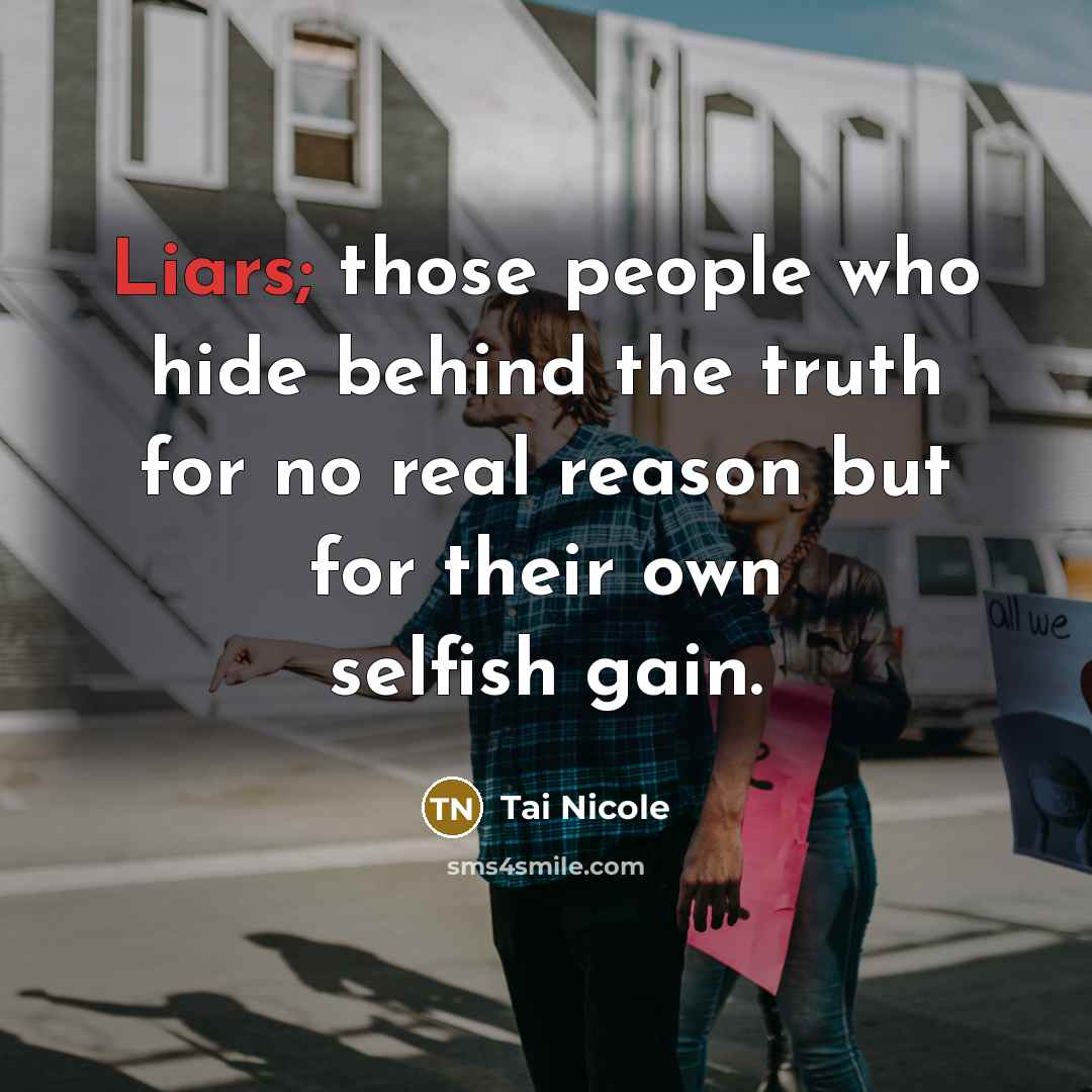 “Liars; those people who hide behind the truth for no…” quote by Tai Nicole