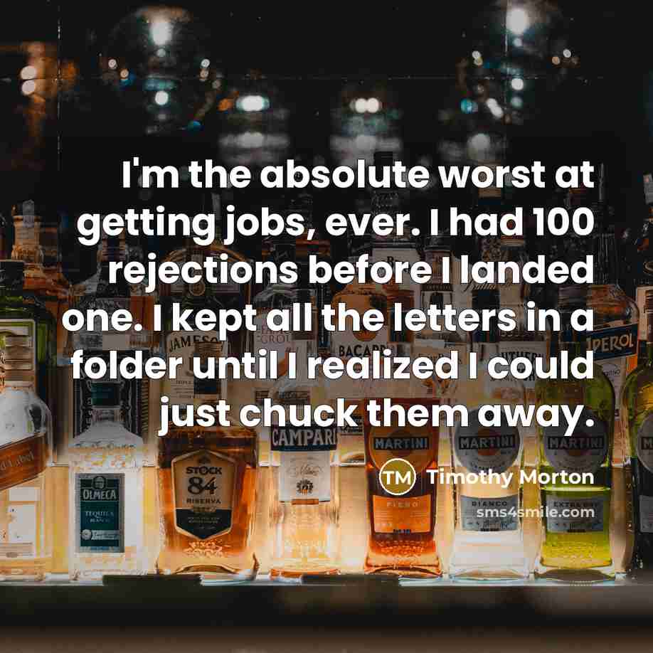 “I'm the absolute worst at getting jobs, ever. I had…” quote by Timothy Morton
