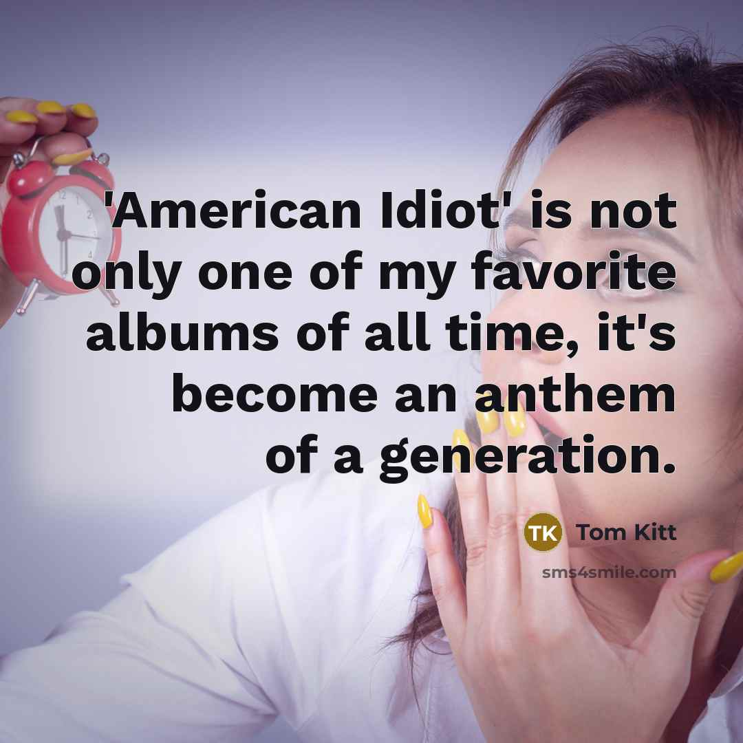 “'American Idiot' is not only one of my favorite albums…” quote by Tom Kitt