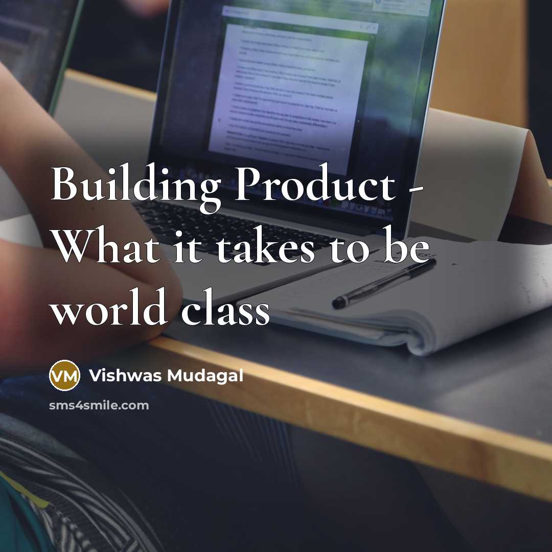 “Building Product - What it takes to be world class…” quote by Vishwas Mudagal